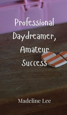 Professional Daydreamer, Amateur Success - Lee, Madeline