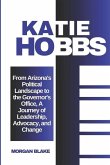 The Katie Hobbs Story The Katie Hobbs Story