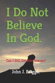 I Do Not Believe In God