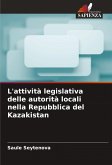 L'attività legislativa delle autorità locali nella Repubblica del Kazakistan