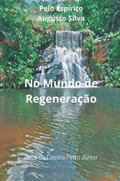 No Mundo de Regeneração - de Castro Pinto Júnior, José