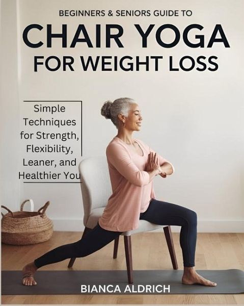 Beginners & Seniors Guide to Chair Yoga for Weight Loss