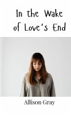 In the Wake of Love's End In the Wake of Love's End