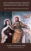 Saint Joseph and the Carmelite Reform of Saint Teresa of Ávila Saint Joseph and the Carmelite Reform of Saint Teresa of Ávila