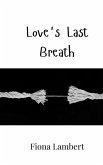 Love's Last Breath Love's Last Breath