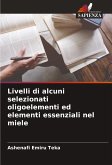 Livelli di alcuni selezionati oligoelementi ed elementi essenziali nel miele