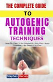 The Complete Guide to Autogenic Training Technique The Complete Guide to Autogenic Training Technique