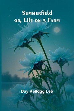 Summerfield, or, Life on a Farm - Kellogg Lee, Day