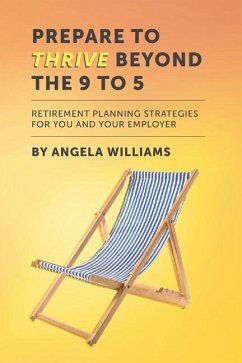 Prepare To Thrive Beyond The 9 To 5 - Williams, Angela