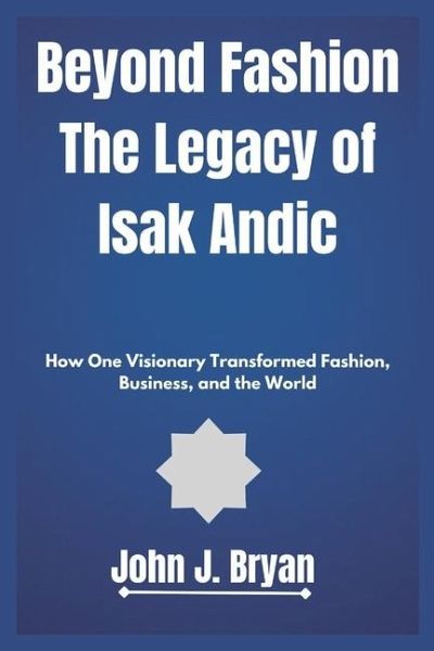 Beyond Fashion The Legacy of Isak Andic Beyond Fashion The Legacy of Isak Andic