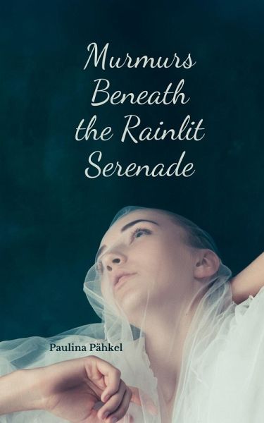 Murmurs Beneath the Rainlit Serenade Murmurs Beneath the Rainlit Serenade
