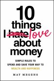 10 Things I Love about Money 10 Things I Love about Money