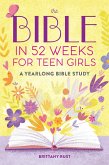 The Bible in 52 Weeks for Teen Girls The Bible in 52 Weeks for Teen Girls