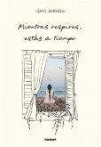 Mientras Respires, Estás a Tiempo / As Long as You're Breathing, There's Still Ti Me