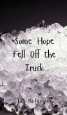 Some Hope Fell Off the Truck Some Hope Fell Off the Truck