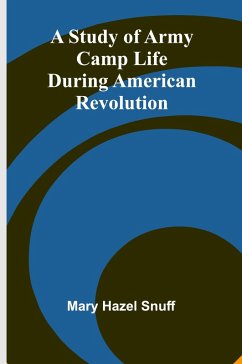 Cover A Study of Army Camp Life during American Revolution
