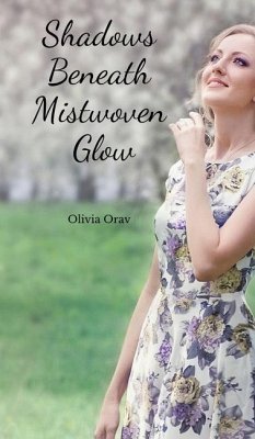 Shadows Beneath Mistwoven Glow - Orav, Olivia