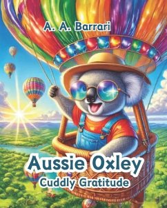 Aussie Oxley - Cuddly Gratitude - Oxley the Cuddly Koala Bear Age 3-6 - Barrari, A A