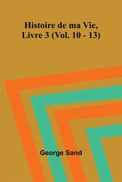 Cover Histoire de ma Vie, Livre 3 (Vol. 10 - 13)
