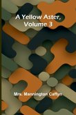 A Yellow Aster, Volume 3 A Yellow Aster, Volume 3