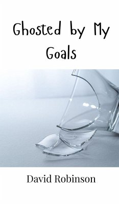 Ghosted by My Goals - Robinson, David