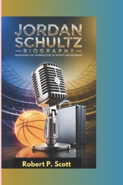 Jordan Schultz Biography - Scott, Robert P