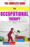 The Complete Guide to Occupational Therapy The Complete Guide to Occupational Therapy