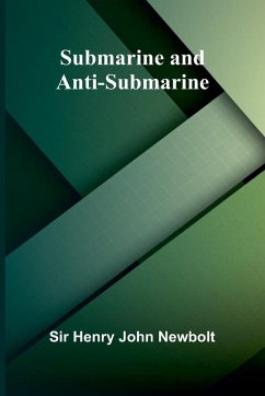 Submarine and Anti-submarine - Henry John Newbolt