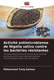 Activité antimicrobienne de Nigella sativa contre les bactéries résistantes Activité antimicrobienne de Nigella sativa contre les bactéries résistantes