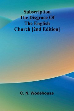 Cover Subscription the disgrace of the English Church [2nd edition]