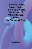 Yorkshire Ditties, Second Series To which is added The Cream of Wit and Humour from his Popular Writings