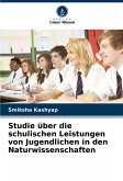 Studie über die schulischen Leistungen von Jugendlichen in den Naturwissenschaften Studie über die schulischen Leistungen von Jugendlichen in den Naturwissenschaften
