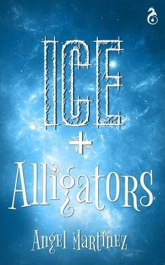 Ice + Alligators - Martinez, Angel