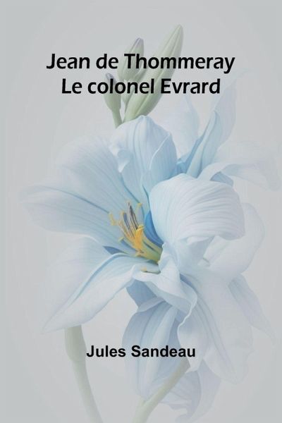 Jean de Thommeray; Le colonel Evrard Jean de Thommeray; Le colonel Evrard
