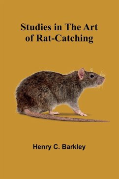 Studies in the Art of Rat-catching - C. Barkley, Henry