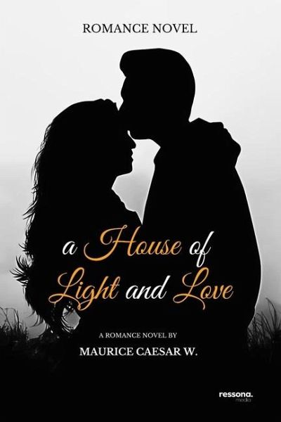 Romance Novel - A House of Light and Love Romance Novel - A House of Light and Love
