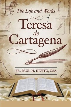 The Life and Works of Teresa de Cartegena - Kizito Osa, Paul H