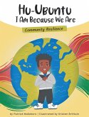 HuUbuntu - I Am Because We Are - Community Resilience HuUbuntu - I Am Because We Are - Community Resilience
