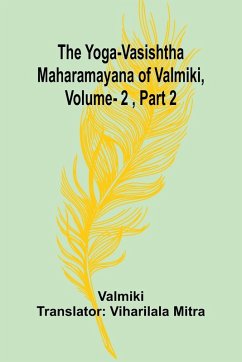 The Yoga-Vasishtha Maharamayana of Valmiki, Vol. 2 , Part 2 - Valmiki