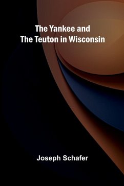 Cover The Yankee and the Teuton in Wisconsin