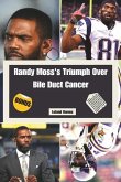 Randy Moss's Triumph Over Bile Duct Cancer