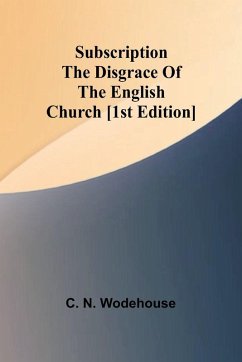 Cover Subscription the disgrace of the English Church [1st edition]