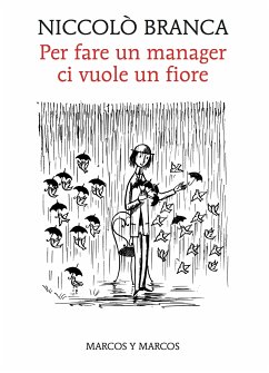 Per fare un manager ci vuole un fiore (eBook, ePUB) - Branca, Niccolò