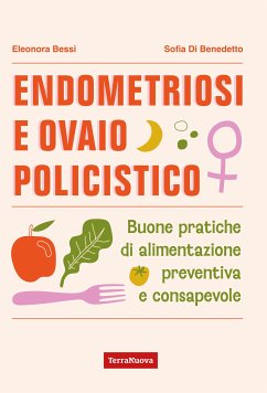 Endometriosi e ovaio policistico (eBook, ePUB) - Bessi, Eleonora; Di Benedetto, Sofia