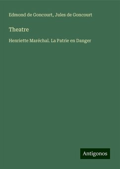 Theatre - Goncourt, Edmond De; Goncourt, Jules De