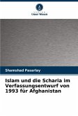 Islam und die Scharia im Verfassungsentwurf von 1993 für Afghanistan Islam und die Scharia im Verfassungsentwurf von 1993 für Afghanistan