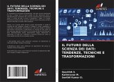 IL FUTURO DELLA SCIENZA DEI DATI: TENDENZE, TECNICHE E TRASFORMAZIONI IL FUTURO DELLA SCIENZA DEI DATI: TENDENZE, TECNICHE E TRASFORMAZIONI