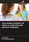 Uno studio analitico di stima e confronto dei pericoli istologici Uno studio analitico di stima e confronto dei pericoli istologici