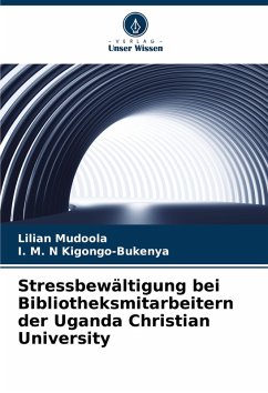 Stressbewältigung bei Bibliotheksmitarbeitern der Uganda Christian University - Mudoola, Lilian;Kigongo-Bukenya, I. M. N