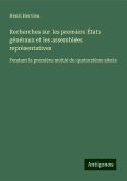 Recherches sur les premiers États généraux et les assemblées représentatives Recherches sur les premiers États généraux et les assemblées représentatives